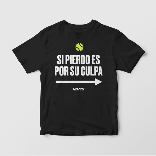 Camiseta "SI PIERDO ES POR SU CULPA"